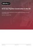 Oil & Gas Pipeline Construction in the US - Industry Market Research Report