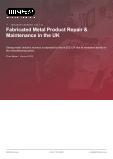Fabricated Metal Product Repair & Maintenance in the UK - Industry Market Research Report
