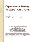 Cephalosporin Industry Forecasts - China Focus
