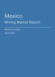 Mexico Mining Market Report- Q1 2025