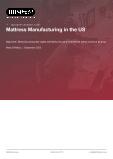 Mattress Manufacturing in the US - Industry Market Research Report