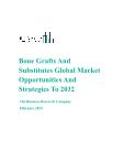 Bone Grafts And Substitutes Global Market Opportunities And Strategies To 2032