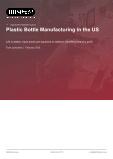 Plastic Bottle Manufacturing in the US - Industry Market Research Report