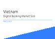 Vietnam Digital Banking Market Size