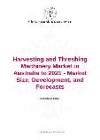 Harvesting and Threshing Machinery Market in Australia to 2021 - Market Size, Development, and Forecasts