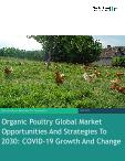 Organic Poultry Global Market Opportunities And Strategies To 2030: COVID-19 Growth And Change