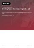 Shaving Razor Manufacturing in the US - Industry Market Research Report
