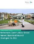 Retirement Communities Global Market Opportunities And Strategies To 2023