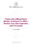 Crane and Lifting Frame Market in Ukraine to 2020 - Market Size, Development, and Forecasts
