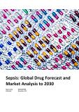 Sepsis - Global Drug Forecast and Market Analysis to 2030