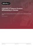 Cigarette & Tobacco Product Wholesaling in Canada - Industry Market Research Report
