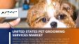 United States Pet Grooming Services Market (2023 Edition) – Analysis by Pet Type (Dogs, Cats, Fish, Others), Service Type, Mode of Operation, By Region: Market Size, Insights, Competition, Covid-19 Impact and Forecast (2023-2028)