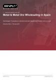 Metal & Metal Ore Wholesaling in Spain - Industry Market Research Report