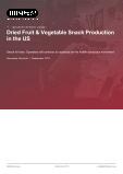 Dried Fruit & Vegetable Snack Production in the US - Industry Market Research Report