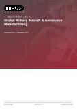 Global Military Aircraft & Aerospace Manufacturing - Industry Market Research Report