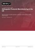 Orthopedic Products Manufacturing in the US - Industry Market Research Report