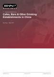 Cafes, Bars & Other Drinking Establishments in China - Industry Market Research Report