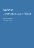  Russia Construction Market Report- Q4 2024