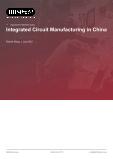 Integrated Circuit Manufacturing in China - Industry Market Research Report