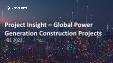 Power Generation Construction Projects Overview and Analytics by Stage, Key Country and Player (Contractors, Consultants and Project Owners), 2022 Update