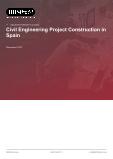 Civil Engineering Project Construction in Spain - Industry Market Research Report
