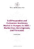 Soil Preparation and Cultivation Machinery Market in Hungary to 2021 - Market Size, Development, and Forecasts