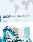 Global Metal Fabrication Robots Market 2017-2021