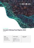 Canada Mining Industry Fiscal Regime Analysis including Governing Bodies, Regulations, Licensing Fees, Taxes and Royalties, 2023 Update