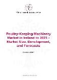 Poultry-Keeping Machinery Market in Ireland to 2021 - Market Size, Development, and Forecasts