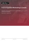 Fruit & Vegetable Wholesaling in Canada - Industry Market Research Report