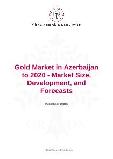 Gold Market in Azerbaijan to 2020 - Market Size, Development, and Forecasts
