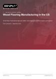 Wood Flooring Manufacturing in the US - Industry Market Research Report