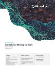 2025 Global Zinc Mining Overview: Analysis by Country, Assets, Demand