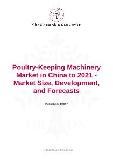 Poultry-Keeping Machinery Market in China to 2021 - Market Size, Development, and Forecasts