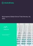 Neutropenia - Global Clinical Trials Review, H2, 2021