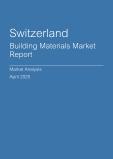 Switzerland Building Materials Market Report- Q1 2025