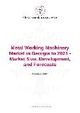 Metal Working Machinery Market in Georgia to 2021 - Market Size, Development, and Forecasts