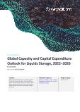 Liquids Storage Capacity and Capital Expenditure (CapEx) Forecast by Region, Countries and Companies including details of New Build and Expansion (Announcements and Cancellations) Projects, 2022-2026