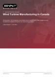 Wind Turbine Manufacturing in Canada - Industry Market Research Report