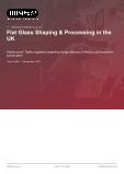Flat Glass Shaping & Processing in the UK - Industry Market Research Report