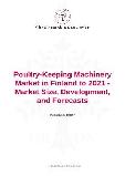 Poultry-Keeping Machinery Market in Finland to 2021 - Market Size, Development, and Forecasts