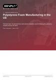 Polystyrene Foam Manufacturing in the US - Industry Market Research Report