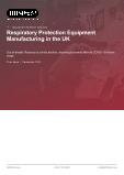 Respiratory Protection Equipment Manufacturing in the UK - Industry Market Research Report