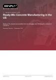 Ready-Mix Concrete Manufacturing in the US - Industry Market Research Report