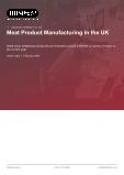 Meat Product Manufacturing in the UK - Industry Market Research Report