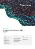 China Iron Ore Mining to 2025 - Updated with Impact of COVID-19