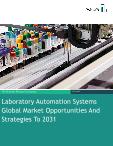 Laboratory Automation Systems Global Market Opportunities And Strategies To 2031