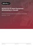 Restaurant & Hotel Equipment Wholesaling in Canada - Industry Market Research Report