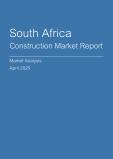  South Africa Construction Market Report- Q1 2025