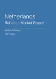  Netherlands Robotics Market Report- Q1 2025